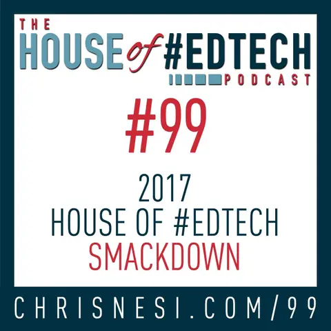 2017 House of #EdTech Smackdown - HoET099