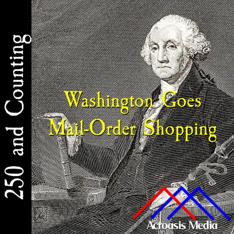 Washington Goes Mail-Order Shopping–February 14, 1776