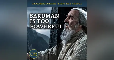 160. Did Peter Jackson make Saruman too Powerful? : Film Changes #49 and #50