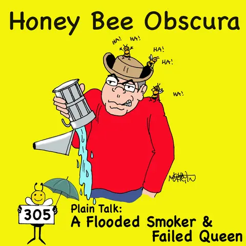 Plain Talk: A Flooded Smoker & Failed Queen (305)