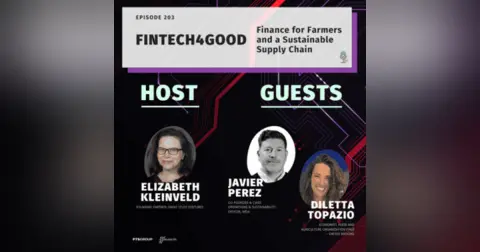 Episode 203: FinTech4Good: Finance for Farmers and a Sustainable Supply Chain