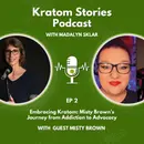 Ep 2: Embracing Kratom: Misty Brown's Journey from Addiction to Advocacy