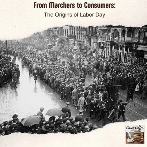 From Marchers to Consumers: The Origins of Labor Day