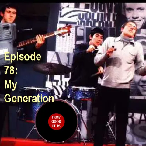Episode 78–My Generation