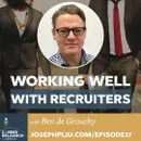 Working Well With Recruiters with Ben de Grouchy- CR27