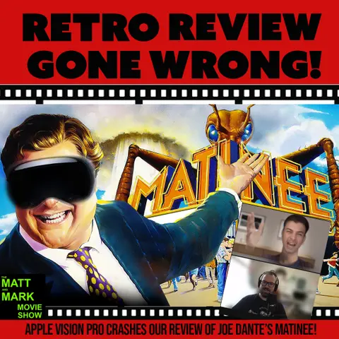 PODCAST GONE WRONG! Apple Vision Pro Completely Wrecks our Retro Review of Joe Dante’s Matinee