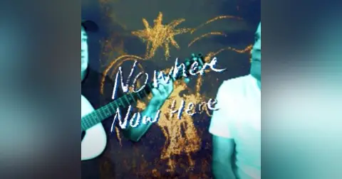 Nowhere Now Here