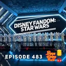 RDR 483: Fandom Focus: All The Star Wars Magic at Walt Disney World