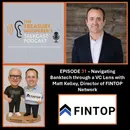 Episode 31 - Navigating BankTech through a VC Lens with Matthew Kelley (FINTOP Network)