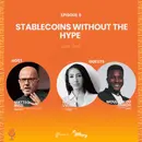 Episode 5: Stablecoins Without the Hype (May 2025)