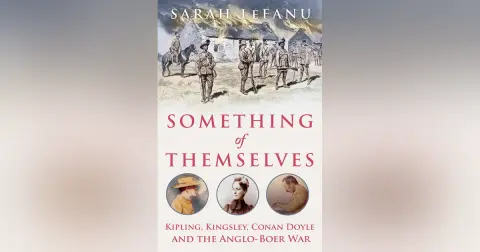 Kipling, Kingsley, and Conan Doyle - When Writers Go to War (with Sarah LeFanu)