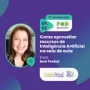 #92 – Como aproveitar recursos de Inteligência Artificial na sala de aula