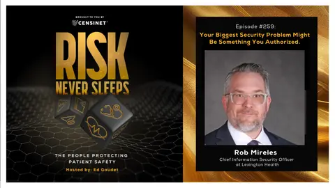 Episode #259. Your Biggest Security Problem Might Be Something You Authorized, with Rob Mireles, CISO at Lexington Health