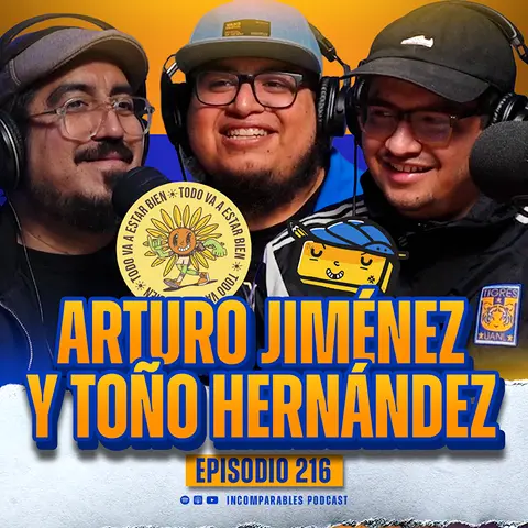 Tigres, Libres y Lokos y Salud Mental | Arturo Jiménez y Toño Hernández | 216