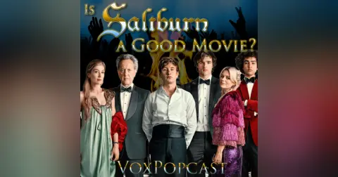 e301. Is Saltburn A Good Movie?