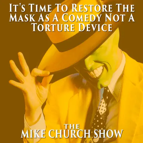 It’s Time To Restore The Mask As A Comedy Not A Torture Device