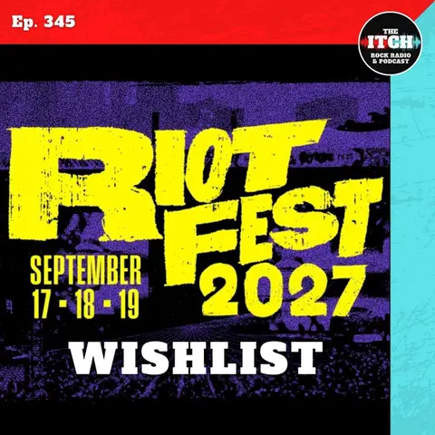 E345 Riot Fest 2027 Wishlist