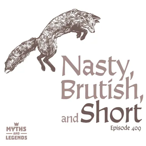 409: Reynard: Nasty, Brutish, and Short