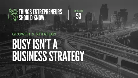 Busy Isn’t a Business Strategy