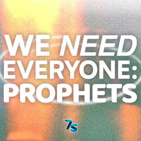 We Need Everyone: Prophets