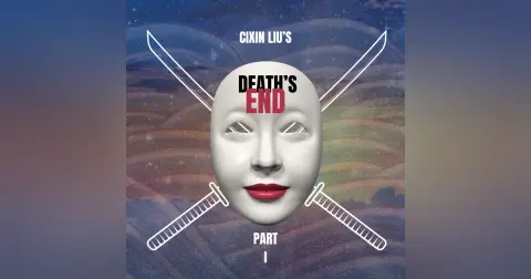 Episode 93: “Post Humanity Blues,” or Cixin Liu’s Death’s End Part I