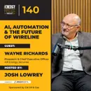 Wayne Richards on AI, Automation & the Future of Wireline | Ep.140