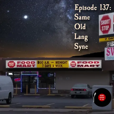 137: Same Old Lang Syne