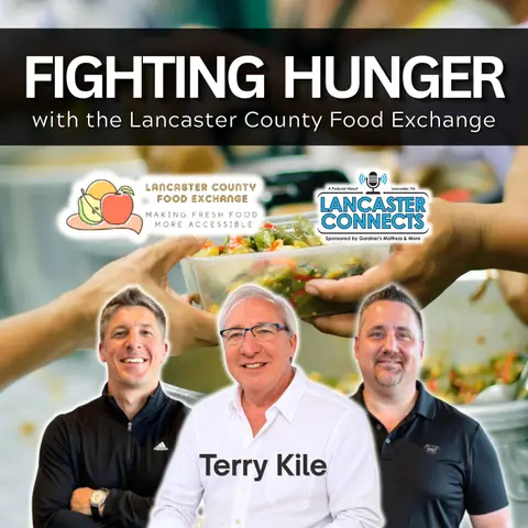 Fighting Hunger with the Lancaster County Food Exchange featuring Terry Kile - Episode 264