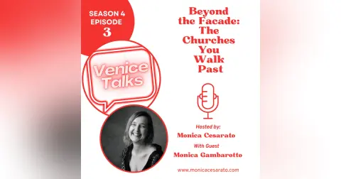 S4 Ep.3 - Not Just Churches, Not the Usual Venice with Monica Gambarotto