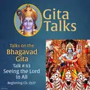 Gita Talk 63–Seeing the Lord in All