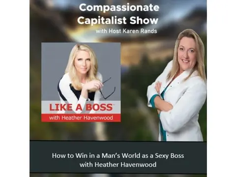 Celebrate Women: How to Win in a Man’s World as a Sexy Boss w/ Heather Havenwood