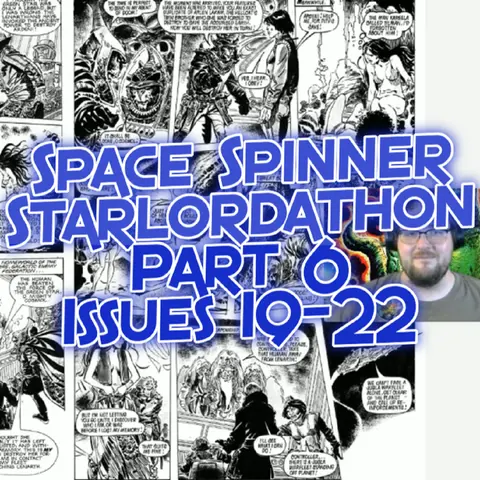 Starlordathon Pt 6 – Starlord 19-22