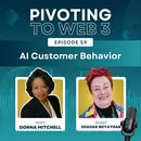 AI and Customer Behavior with Shahar Boyayhan and Donna Mitchell