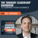 The Thought Leadership Handbook To Earning Your Audience with Bill Sherman