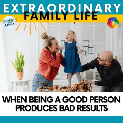 #153 When Being a Good Person Produces Bad Results