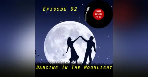 Episode 92–Dancing in the Moonlight