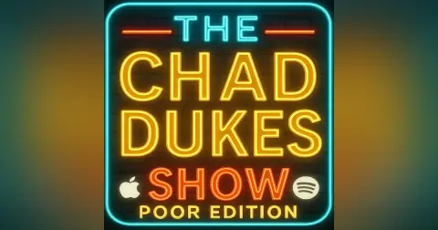 The Chad Dukes Show Poor Edition 11