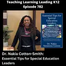 Dr. Nakia Cotton-Smith: Essential Tips for Special Education Leaders - 782