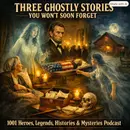 THREE GHOSTLY TRUE STORIES YOU WON'T SOON FORGET