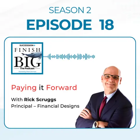Paying it Forward with Rick Scruggs S2 (EP 18)