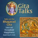 Gita Talk 87–Threefold Happiness