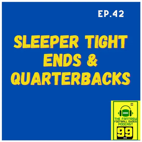 Sleeper Tight Ends & Quarterbacks
