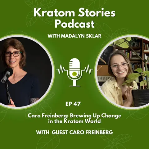 Ep 47: Caro Freinberg: Brewing Up Change in the Kratom World