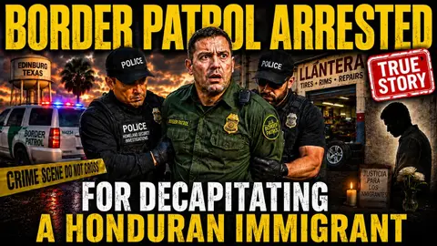 BORDER PATROL AGENT ARRESTED FOR DECAPITATING AN IMMIGRANT