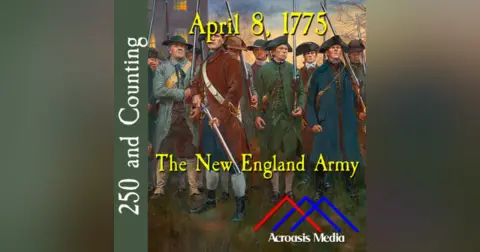 April 8, 1775: The New England Army