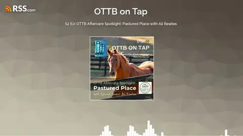 S2 E2: OTTB Aftercare Spotlight: Pastured Place with Ali Rawles