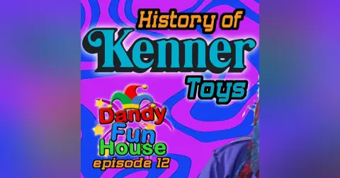 KENNER TOYS Origins and History! – Dandy Fun House episode 12