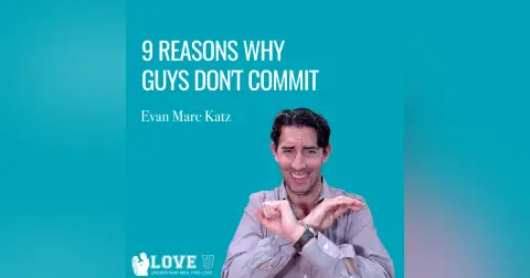 9 Reasons Why Guys Don’t Commit