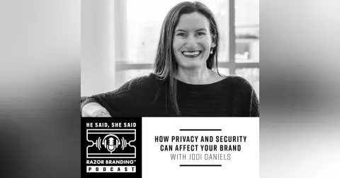 How Privacy and Security Can Affect Your Brand with Jodi Daniels