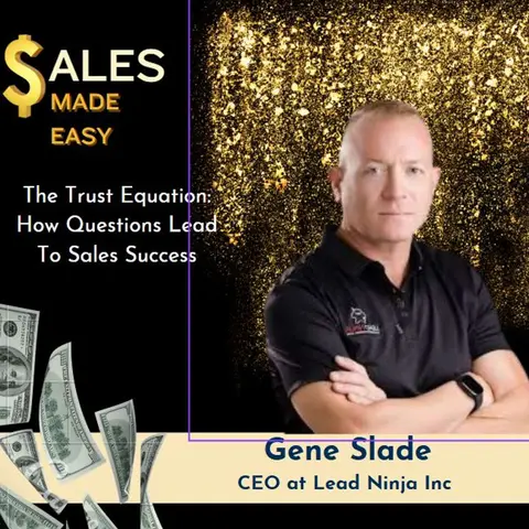 Ep 219 | The Trust Equation: How Questions Lead To Sales Success with Gene Slade